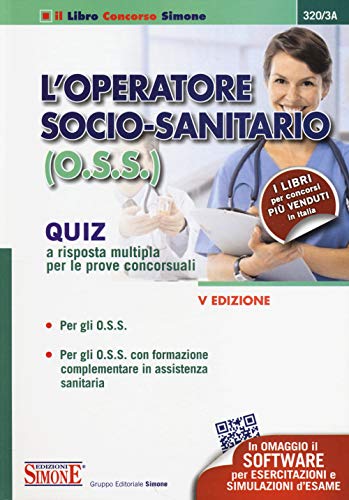 9788891402264: L'operatore socio-sanitario (O.S.S.). Quiz a risposta multipla per le prove concorsuali