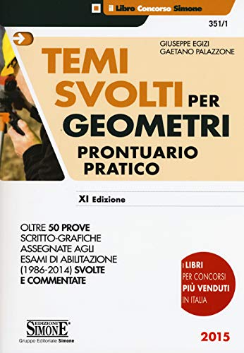 9788891406705: Temi svolti per geometri. Prontuario pratico. Oltre 50 prove scritto-grafiche assegnate agli esami di abilitazione (1986-2014) svolte e commentate (Il libro concorso)