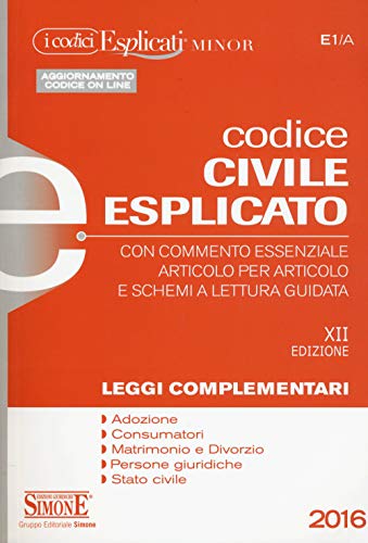 Imagen de archivo de Codice civile esplicato. Con commento essenziale articolo per articolo e schemi a lettura guidata. Leggi complementari AA.VV. a la venta por Librisline