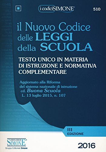 9788891409263: Il nuovo codice delle leggi della scuola. Testo unico in materia di istruzione e normativa complementare (I Codici Simone)