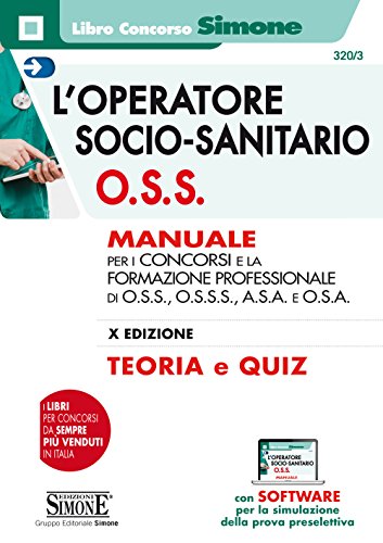 L Operatore Socio-Sanitario O.s.s. Manuale per i Concorsi e la Formazione Professionale di O.s.s., O.s.s.s., A.s.a. E O.s.a. con Contenuto Digitale per Download e Accesso On Line