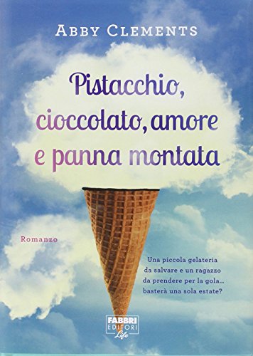 9788891508812: Pistacchio, cioccolato, amore e panna montata (Fabbri Life)