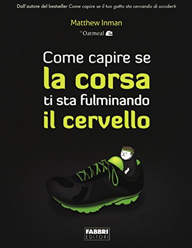 Stock image for Come capire se la corsa ti sta fulminando il cervello for sale by Brook Bookstore