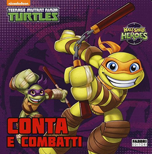 Stock image for Conta e combatti. Half shell heroes. Teenage mutant ninja turtles. Ediz. illustrata Nickelodeon for sale by Librisline