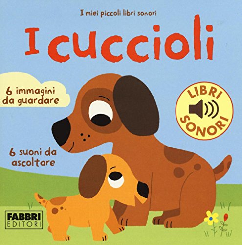 9788891518460: I cuccioli. I miei piccoli libri sonori