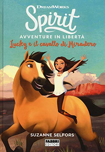 9788891580689: Lucky e il cavallo di Miradero. Spirit. Avventure in libertà