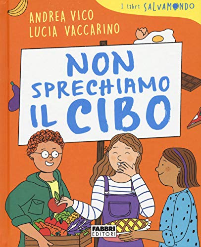 Stock image for Non sprechiamo il cibo. I libri Salvamondo for sale by Brook Bookstore