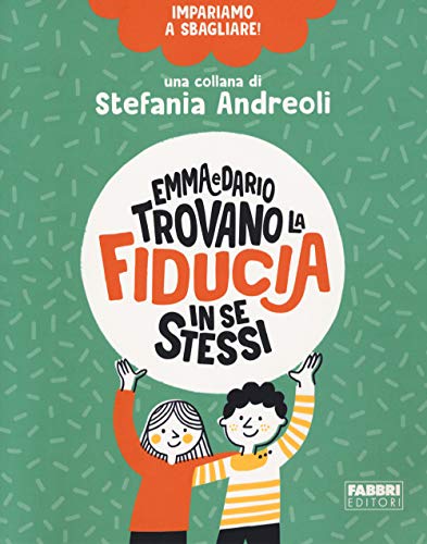 9788891583918: Emma e Dario trovano la fiducia in se stessi. Impariamo a sbagliare!