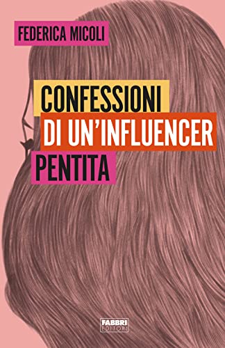 9788891589347: Confessioni di un'influencer pentita