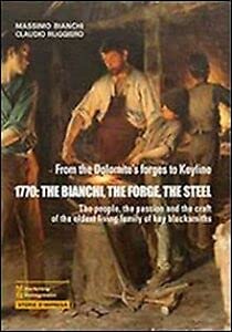 Beispielbild fr 1770. The Bianchi, the forge, the steel zum Verkauf von ThriftBooks-Atlanta