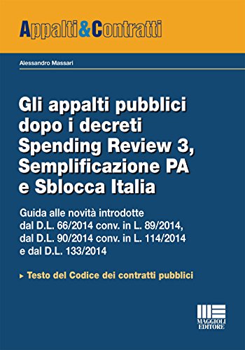 Imagen de archivo de Gli appalti pubblici dopo i decreti Spending Review 3. Semplificazione PA e Sblocca Italia a la venta por medimops