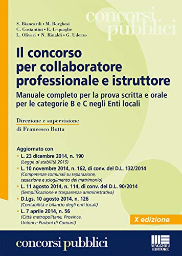 9788891609557: Il concorso per collaboratore professionale e istruttore. Manuale completo per la prova scritta e orale per le categorie B e C negli Enti locali (Concorsi pubblici)