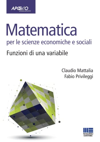 9788891611178: Matematica per le scienze economiche e sociali. Funzioni di una variabile (Vol. 1) (Idee e strumenti)