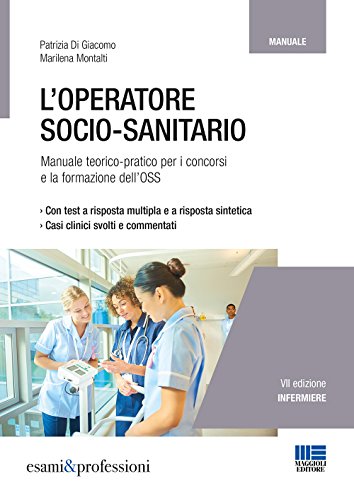 9788891612625: L'operatore socio-sanitario. Manuale teorico pratico per i concorsi e la formazione professionale dell'OSS