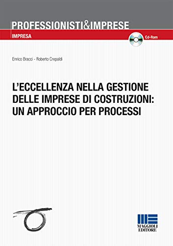 9788891612885: L'eccellenza nella gestione delle imprese di costruzioni: un approccio per processi. Con CD-ROM (Professionisti & Imprese)