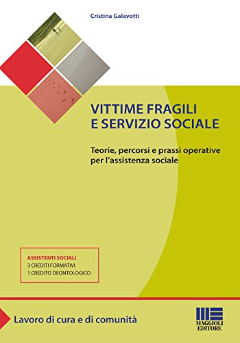 9788891613660: Vittime fragili e servizio sociale. Teorie, percorsi e prassi operative per l'assistente sociale (Sociale & sanit)