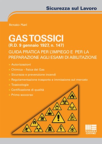 9788891616753: Gas tossici (R.D. 9 gennaio 1927, n. 147). Guida pratica per l'impiego e per la preparazione agli esami di abilitazione
