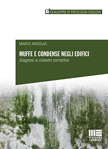 9788891619501: Muffe e condense negli edifici. Diagnosi e sistemi correttivi