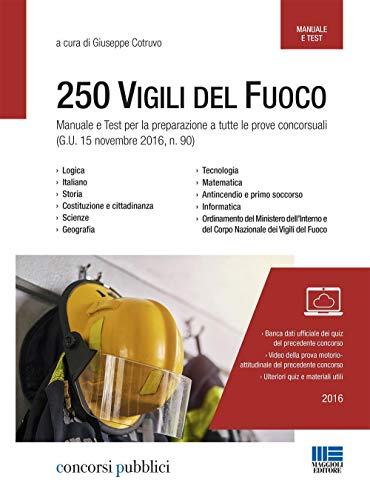9788891620514: Concorso 250 vigili del fuoco. Manuale e test per la preparazione a tutte le prove concorsuali (G.U. 15 novembre 2016, n. 90)