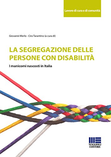 9788891626738: La segregazione delle persone con disabilità. I manicomi nascosti in Italia