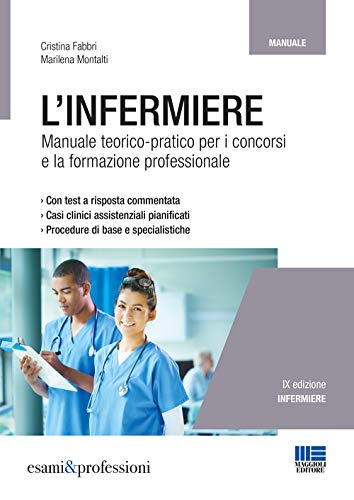 9788891627476: L'infermiere. Manuale teorico-pratico per i concorsi e la formazione professionale (Esami & professioni)