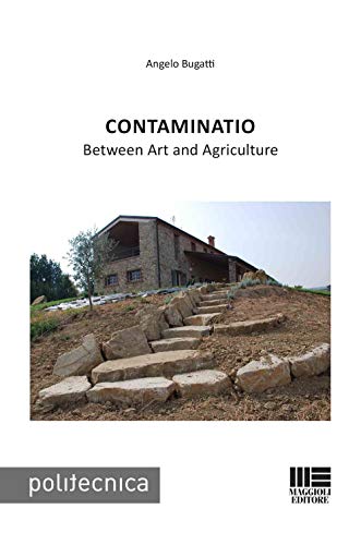 Beispielbild fr Contaminatio. Between Art and Agriculture zum Verkauf von libreriauniversitaria.it