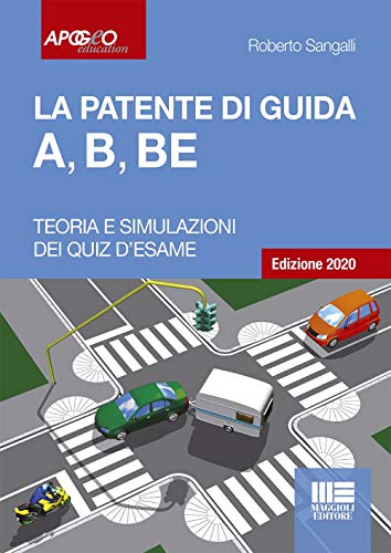 9788891639103: La patente di guida A, B, BE Edizione 2020. Teoria + Simulazione dei Quiz d'esame