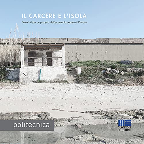 Stock image for Il Carcere E L'isola. Materiali Per Un Progetto Dell'ex Colonia Penale Di Pianosa for sale by libreriauniversitaria.it