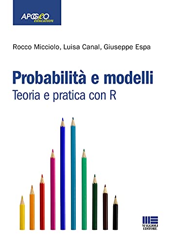 9788891649355: Probabilit e modelli. Teoria e pratica con R