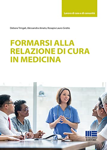 Stock image for Formarsi alla relazione di cura in medicina (Lavoro di cura e di comunit) for sale by libreriauniversitaria.it