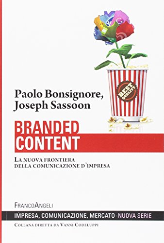 9788891706195: Branded content. La nuova frontiera della comunicazione d'impresa (Impresa, comunicazione, mercato)