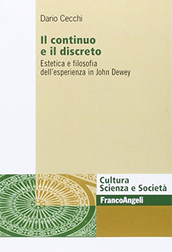 Stock image for Il Continuo E Il Discreto. Estetica E Filosofia Dell'esperienza in John Dewey for sale by libreriauniversitaria.it