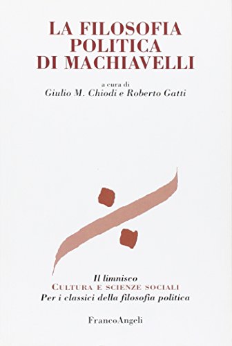 9788891711601: La filosofia politica di Machiavelli (Il limnisco. Cultura e scienze sociali)