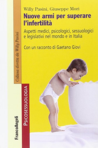 Stock image for Nuove Armi Per Superare L'infertilit. Aspetti Medici, Psicologici, Sessuologici E Legislativi Nel Mondo E in Italia for sale by libreriauniversitaria.it