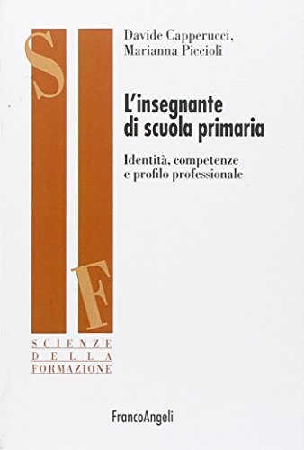 9788891713636: L'insegnante di scuola primaria. Identit, competenze e profilo professionale