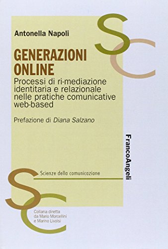 9788891714497: Generazioni Online. Processi Di Ri-Mediazione Identitaria E Relazionale Nelle Pratiche Comunicative Web-Based