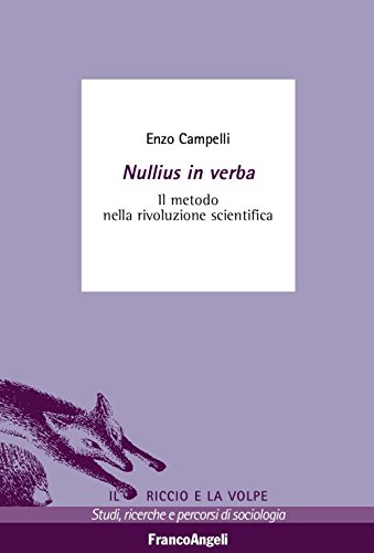 Nullius in verba. Il metodo nella rivoluzione scientifica - Enzo Campelli