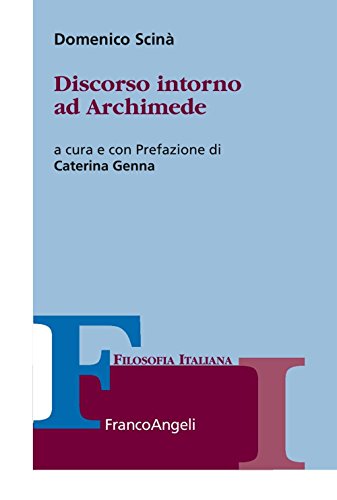 Beispielbild fr Discorso intorno ad Archimede (Collana di filosofia italiana) zum Verkauf von libreriauniversitaria.it