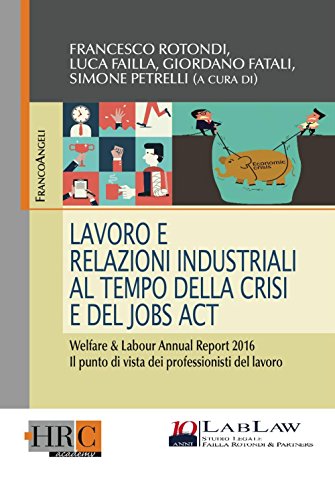 Stock image for Lavoro e relazioni industriali al tempo della crisi e del Jobs act. Welfare & Labour annual report 2016. Il punto di vista dei professionisti del lavoro (Hr Community) for sale by libreriauniversitaria.it