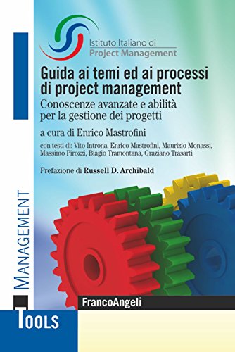 9788891744937: Guida ai temi ed ai processi di project management. Conoscenze avanzate e abilit per la gestione dei progetti (Management Tools)