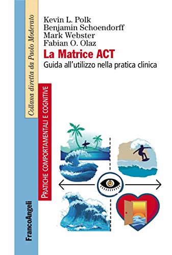 Beispielbild fr La matrice ACT. Guida all'utilizzo nella pratica clinica (Pratiche comportamentali e cognitive) zum Verkauf von libreriauniversitaria.it