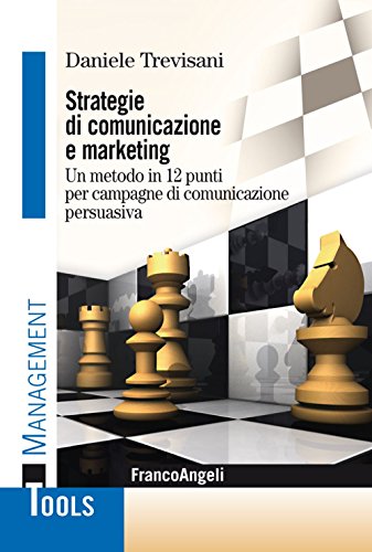 Stock image for Strategie di comunicazione e marketing. Un metodo in 12 punti per campagne di comunicazione persuasiva for sale by libreriauniversitaria.it