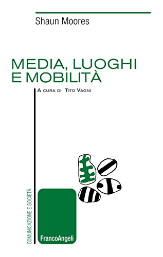 Imagen de archivo de Media, luoghi e mobilit (Comunicazione e societ) a la venta por libreriauniversitaria.it