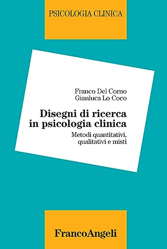 Imagen de archivo de Disegni di ricerca in psicologia clinica. Metodi quantitativi, qualitativi e misti a la venta por libreriauniversitaria.it