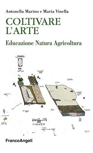 9788891778765: Coltivare l'arte. Educazione natura agricoltura