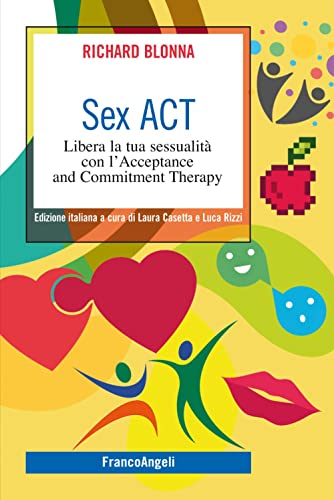 Beispielbild fr Sex Act. Libera la tua sessualit con l'Acceptance and Commitment Therapy zum Verkauf von medimops