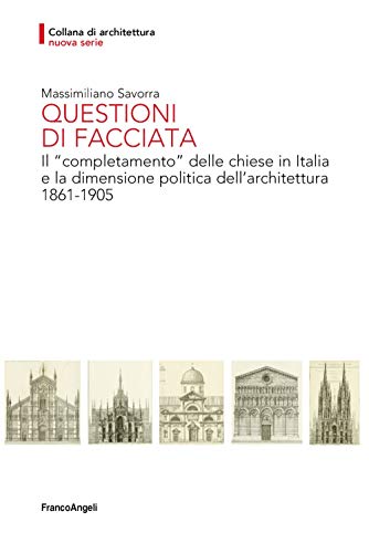 Stock image for Questioni Di Facciata. Il Completamento Delle Chiese in Italia E La Dimensione Politica Dell'architettura 1861-1905 for sale by libreriauniversitaria.it