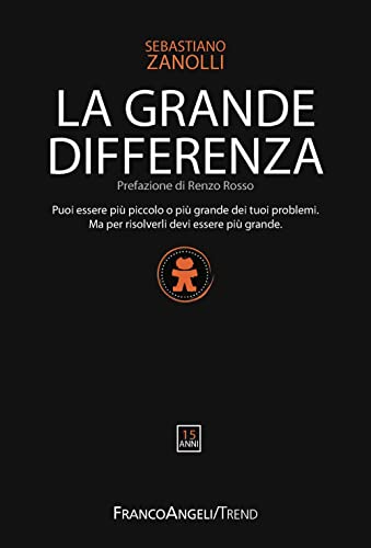 Beispielbild fr La grande differenza. Puoi essere pi piccolo o pi grande dei tuoi problemi. Ma per risolverli devi essere pi grande zum Verkauf von medimops