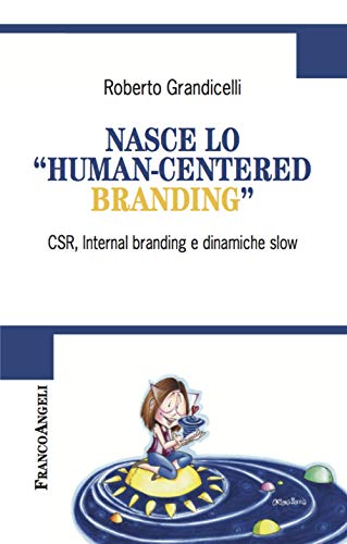 9788891781253: Nasce lo human-centered branding. CSR, Internal branding e dinamiche slow