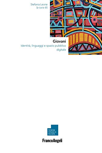 Stock image for Giovani. Identit, linguaggi e spazio pubblico digitale (Scienze umane e societ) for sale by libreriauniversitaria.it